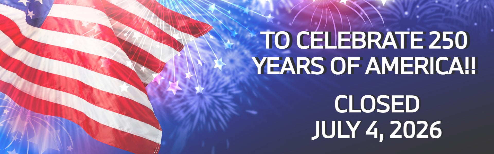 Closed July 4 2026